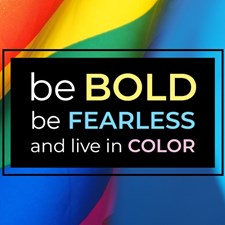 Be Bold, Be Fearless & Live in Color