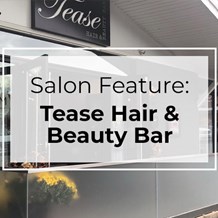 Salon Feature: Teaser Hair & Beauty Bar