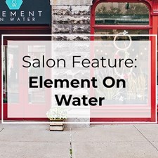 Salon Feature: Element on Water