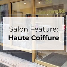 Salon Feature: Haute Coiffure