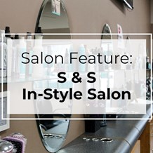 Salon Feature: S&S In-Style Salon