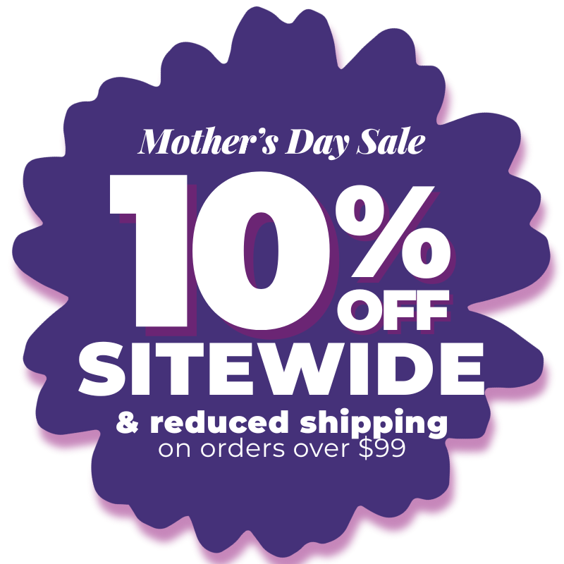 Mother's Day Sale (5/7-5/11)