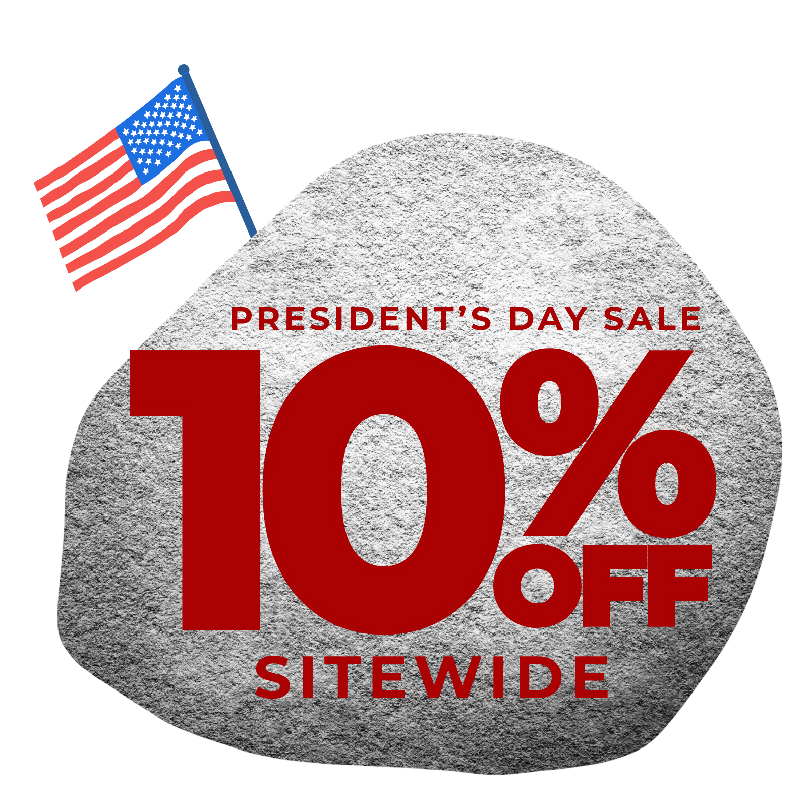 Presidents Day 10% Sitewide Sale 2/15-2/16